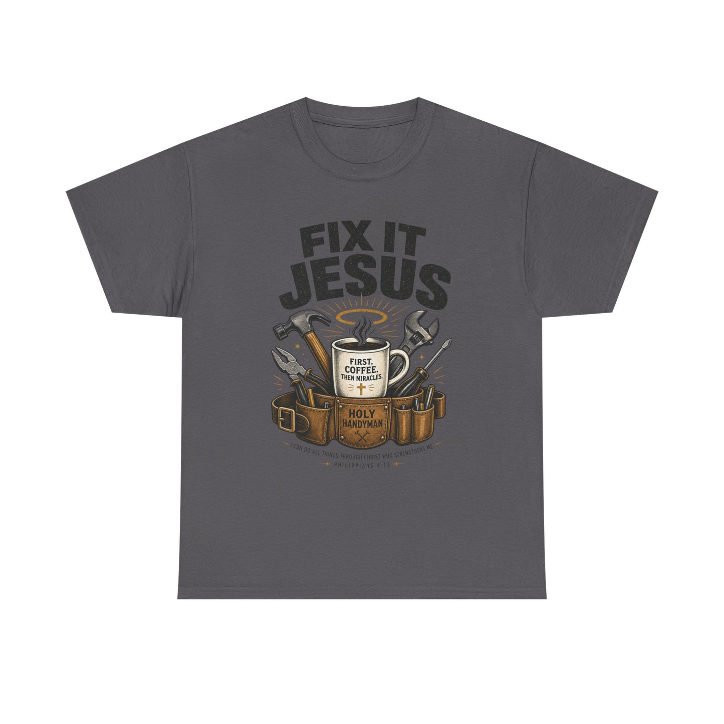 Fix It Jesus T-Shirt | Funny Christian Graphic Tee | Faith Coffee & Tools Gift for Men & Women
