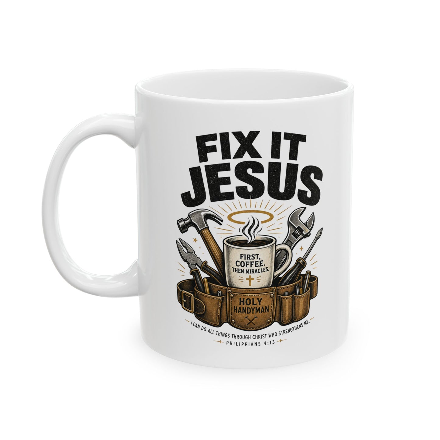 Fix It Jesus Ceramic Mug — Religious Christian Toolbelt Coffee Cup (11oz/15oz)