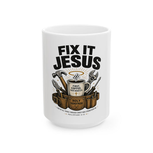 Fix It Jesus Ceramic Mug — Religious Christian Toolbelt Coffee Cup (11oz/15oz)