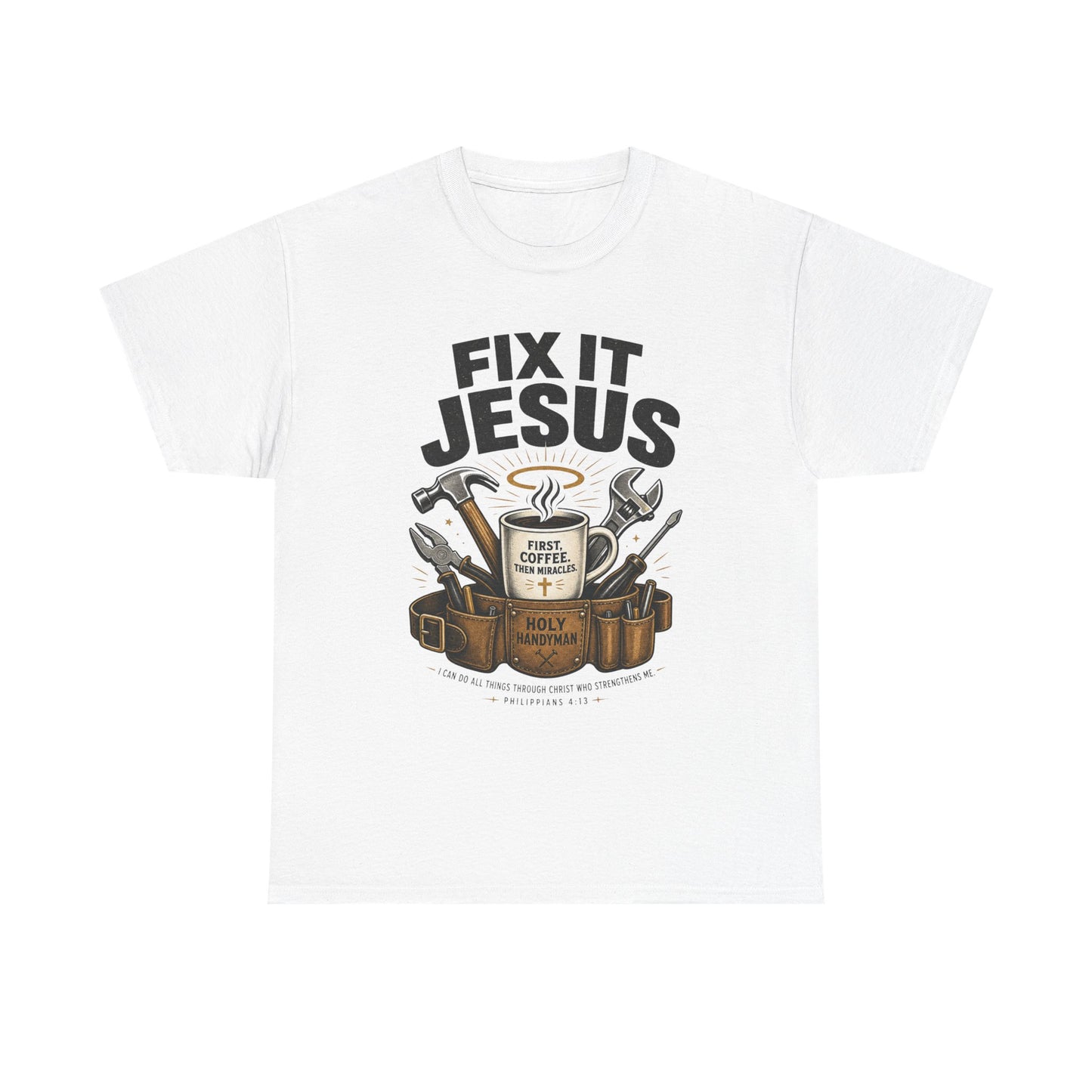 Fix It Jesus T-Shirt | Funny Christian Graphic Tee | Faith Coffee & Tools Gift for Men & Women