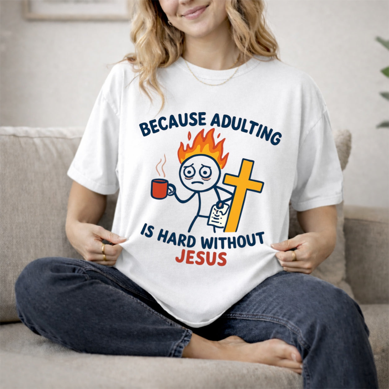 Because Adulting Is Hard Without Jesus T-shirt | Christian Faith Tee