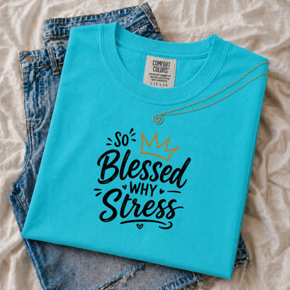 So Blessed Why Stress T-shirt | Religious Faith Prayer Typography