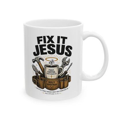 Fix It Jesus Ceramic Mug — Religious Christian Toolbelt Coffee Cup (11oz/15oz)
